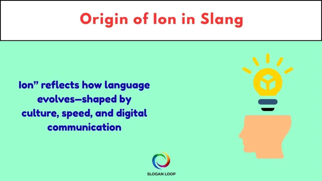 Origin of Ion in Slang