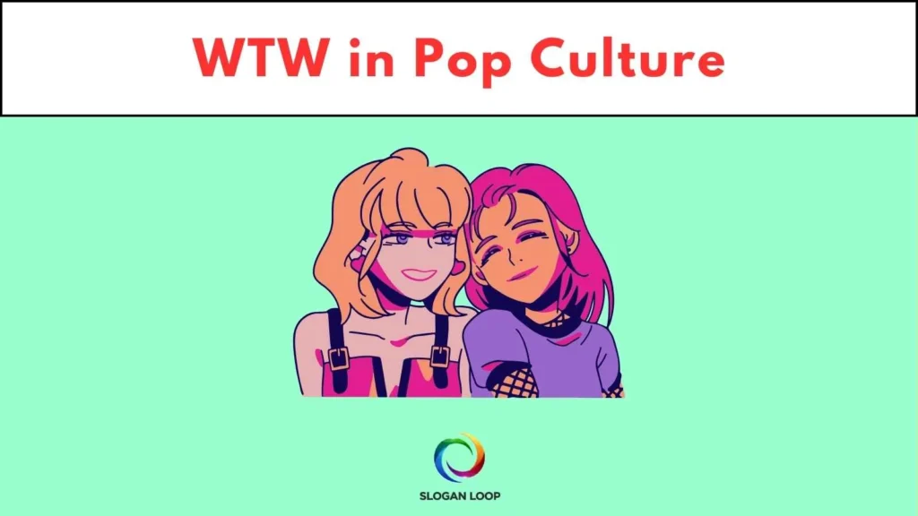 WTW in Pop Culture